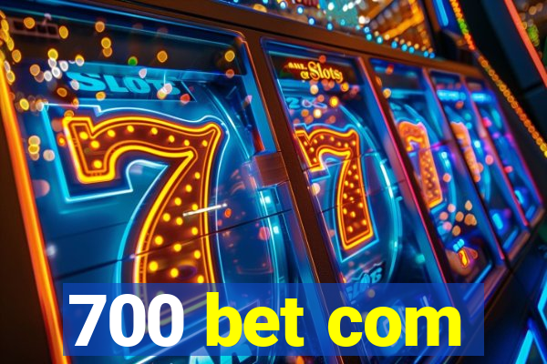 700 bet com